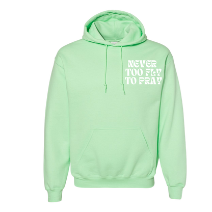 “Never Too Fly to Pray” Hoodie