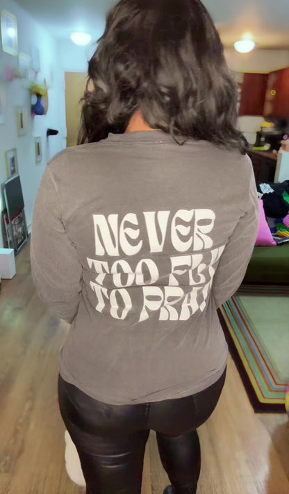 “Never Too Fly to Pray” Tshirt
